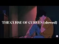 Curse of Curves {slowed}