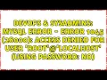 MySQL Error - ERROR 1045 28000 Access denied for user root localhost using password NO