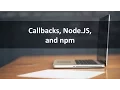 Introduction - Callbacks Node JS and NPM
