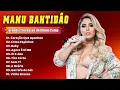 TOP 10 SUCESSOS de MANU BAHTIDÃO ✨ 2025 | Uma Playlist para Superar Tudo 💫