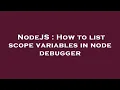 NodeJS How to list scope variables in node debugger