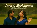 Lagu Suno O Meri Sanam | 90s Romantic Bollywood Mix ❤️🎶