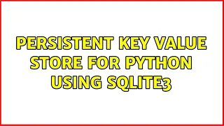 Persistent key value store for Python using SQLite3