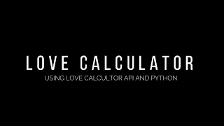 Love Calculator Made With Python And Love Calculator API