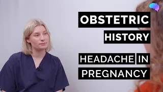 Obstetric History | Headache in Pregnancy | OSCE Guide | UKMLA | CPSA | PLAB 2
