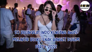 Download DJ BREAKBEAT INDO KENCANG AWAS MELINTIR BOSKU ENAK BANGET DUGEM PARTY 2022 MP3