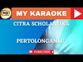 Download Lagu Karaoke Citra Scholastika PertolonganMu