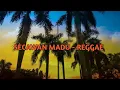 Download Lagu Secawan Madu versi Reggae