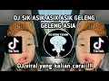 Download Lagu DJ SIK ASIK ASIK ASIK GELENG GELENG ASIA KEPALA DIGELENG GELENG VIRAL TIK TOK TERBARU 2024