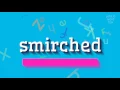 SMIRCHED - HOW TO PRONOUNCE SMIRCHED