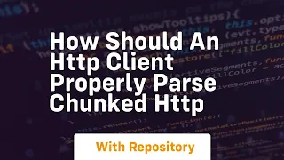 how should an http client properly parse chunked http
