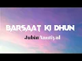 Download Lagu Barsaat Ki Dhun Full (LYRICS) Video Song | Jubin Nautiyal | Sun Sun Barsaat Ki Dhun Full Song