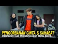 Download Lagu KISAH SEDIH! PERJUANGAN ANTARA CINTA \u0026 SAHABAT! Endingnya Bikin Semua Baper...
