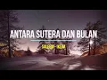 Download Lagu ANTARA SUTERA DAN BULAN - SALEEM IKLIM (LIRIK)
