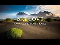 Lagu Big Love (Lyrics) Havana, ft. Yaar \u0026 Kaiia