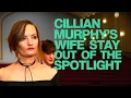 Why Cillian Murphy s Wife Chooses to Stay Out of the Spotlight
