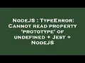 NodeJS TypeError Cannot read property prototype of undefined Jest NodeJS