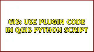 GIS Use plugin code in QGIS python script