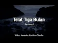 Download Lagu TELAT 3 BULAN - JAMRUD KARAOKE VIDEO NO VOCAL MINUS ONE KUALITAS STUDIO