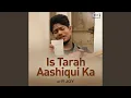 Lagu Is Tarah Ashiqui Ka Cover By R Joy