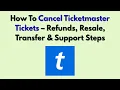 How To Cancel Ticketmaster Tickets 2026 - Refunds Resale Transfer Support Steps