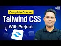 Tailwind CSS v4 Full Course 2026 Master in 1 Hour