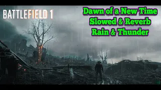 Dawn Of A New Time Slowed Reverb Battlefield 1 Rain Thunder Ambient Relaxing 
