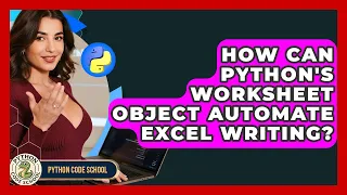 How Can Python s Worksheet Object Automate Excel Writing - Python Code School