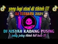 Lagu DJ AISYAH GOYANG ENAK KADANG PUSING DJ TERBARU YANG VIRAL DI TIKTOK FYP 2021