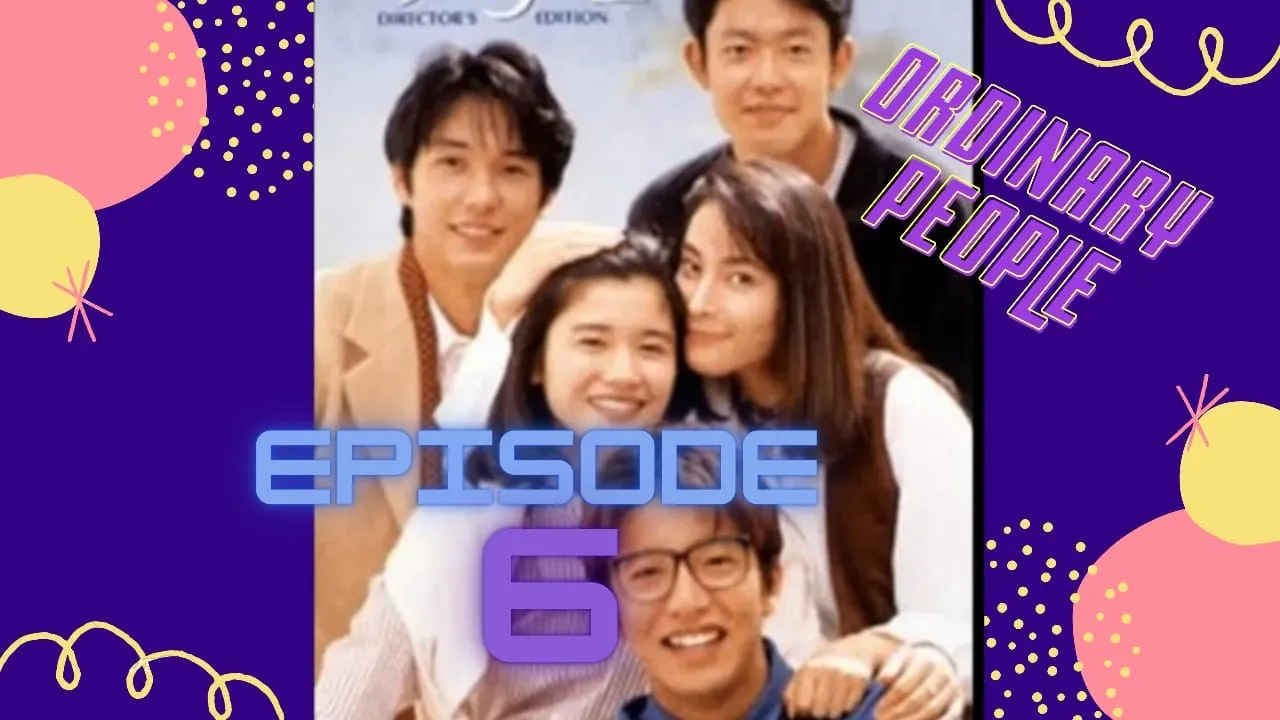 Ordinary People episode 6