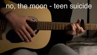 Download no, the moon - teen suicide (guitar cover) MP3