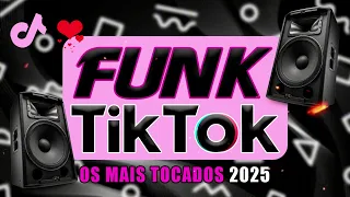 FUNK DO TIK TOK 2025 MÚSICAS DO TIKTOK 2025 Top FUNK ATUALIZADO OS MAIS TOCADOS 