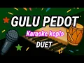 Download Lagu Gulu Pedot – Karaoke Koplo Duet 🔥 Tanpa Vokal