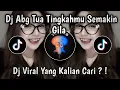 Download Lagu DJ ABG TUA TINGKAHMU SEMAKIN GILA VIRAL TIKTOK TERBARU 2025