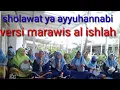 Sholawat ya ayyuhannabi Versi marawis al ishlah@Cahayasholawatch