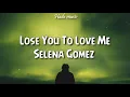 Download Lagu Selena Gomez - Lose You To Love Me (Lyrics)