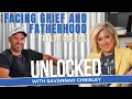 Facing Grief Fatherhood feat Taylor Odlozil PART 1 Unlocked with Savannah Chrisley Ep 137