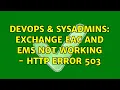 DevOps SysAdmins Exchange EAC and EMS not working - HTTP error 503