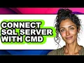 How to Connect Sql Server with Cmd updated