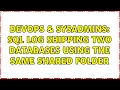 DevOps SysAdmins SQL Log Shipping Two Databases using the same shared folder 2 Solutions