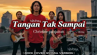tangan tak sampai christine panjaitan rock cover nivora version