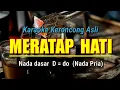 Download Lagu MERATAP HATI, KARAOKE KERONCONG NADA PRIA / D = do