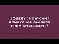jQuery How can I remove all classes from an element