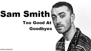 Download SAM SMITH - TOO GOOD AT GOODBYES 🎶 (LYRICS)🎵 Lyrics Forever MP3