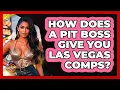 How Does A Pit Boss Give You Las Vegas Comps - Las Vegas Insider Guide