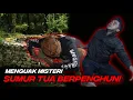 Download Lagu MENGUAK MISTERI SUMUR TUA BERPENGHUNI