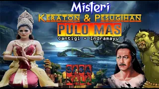 Download Misteri Kerajaan Gaib \u0026 Pesugihan PULO MAS Cantigi Indramayu MP3