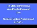 42 Static Library Using Visual Studio Command Line - Windows System Programming in