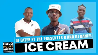 dj eater ice cream ft the presenter r u0026 dj daniel official audio 