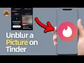 How To Unblur a Picture on Tinder 2026 View Hidden Profile Photos